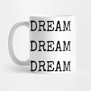 Dream Dream Dream - Aesthetic typewriter quote Mug